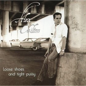 Alex Chilton : Loose Shoes and Tight Pussy